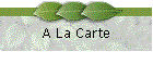 A La Carte