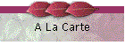 A La Carte